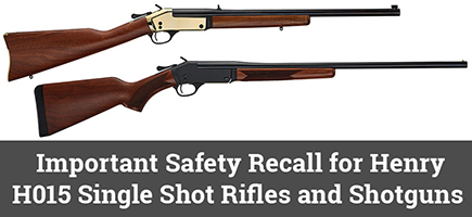 Important Safety Recall for Henry H015 Single Shot Rifles and Shotguns