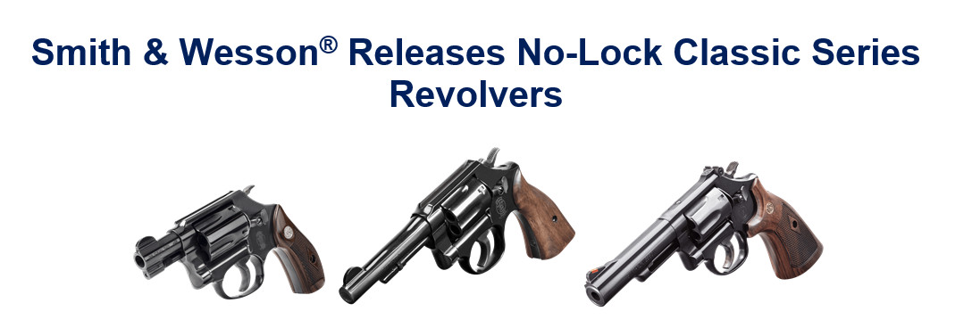 Smith & Wesson Releases No-Lock Classic Series Revolvers